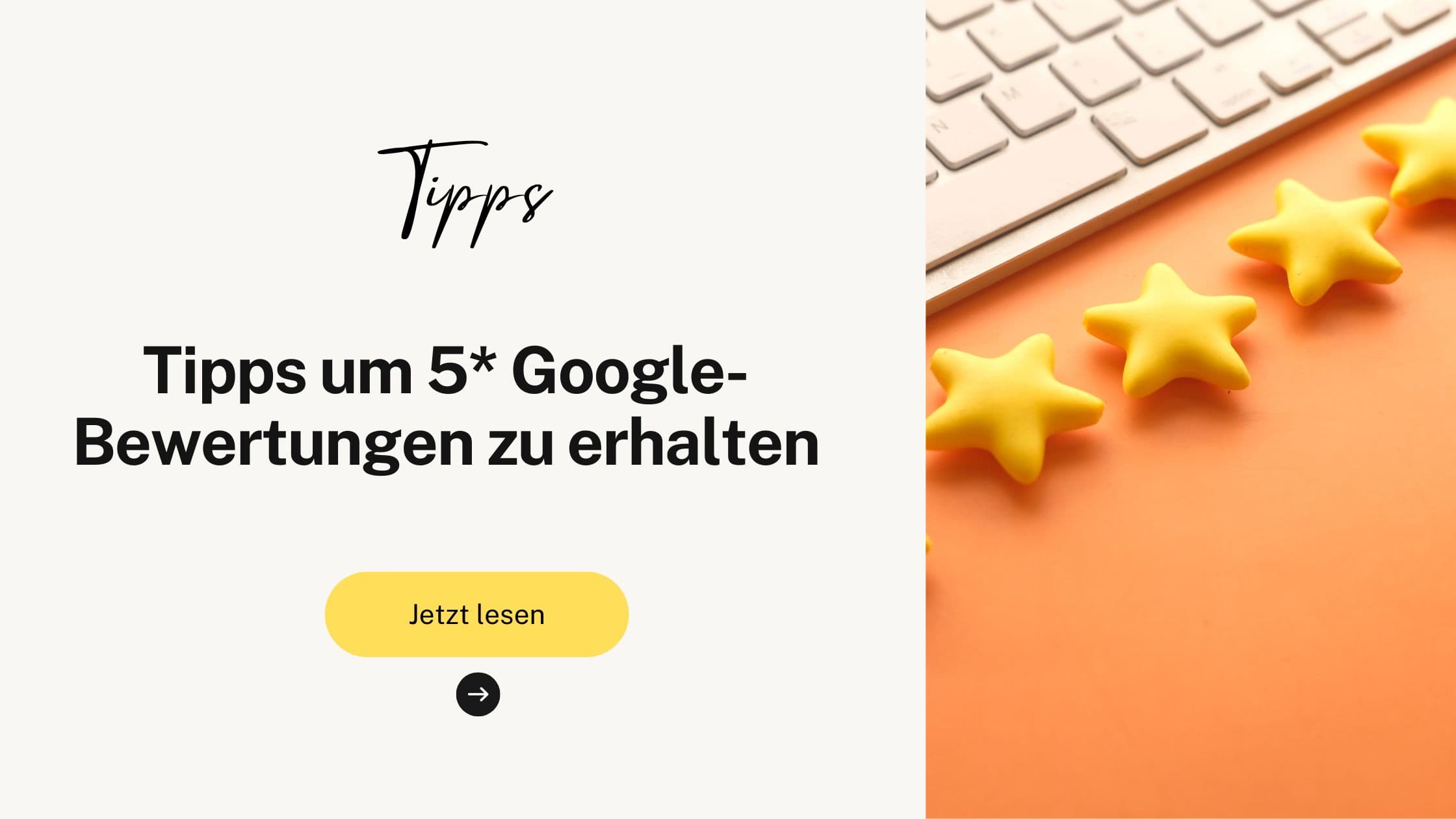 Tipps um 5* Google-Bewertungen zu erhalten